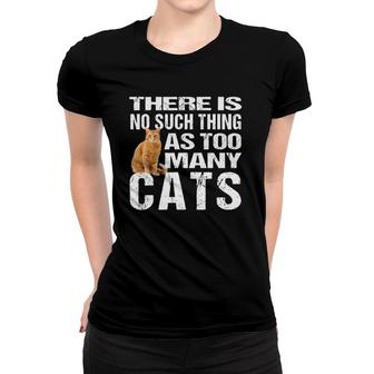 Funny Cat T No Such Thing As Too Many Cats Tee Women T-shirt | Mazezy