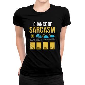 Funny Chance Of Sarcasm Weather Pun Women T-shirt | Mazezy