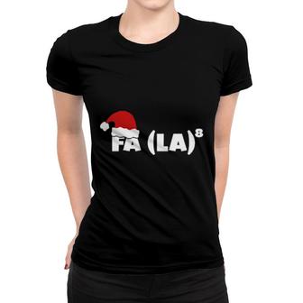 Funny Fa La 8 Christmas Math Teacher Santa Hat Xmas Women T-shirt | Mazezy