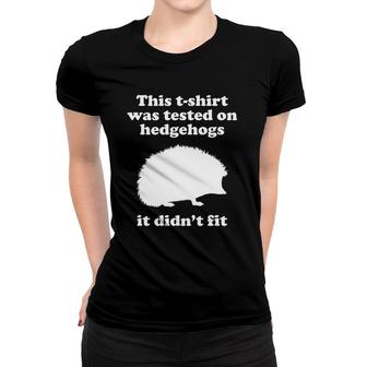 Funny Hedgehog Gift For Men Women Boys Or Girls Sarcastic Women T-shirt | Mazezy