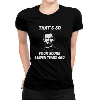 Funny History Teacher Joke Four Score & Seven Years Women T-shirt | Mazezy