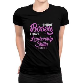 Funny I Am Not Bossy I Have Leadership Skills Gift Women Kids Women T-shirt - Seseable