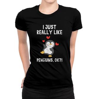 Funny Penguin I Just Really Like Penguins Ok Women T-shirt | Mazezy