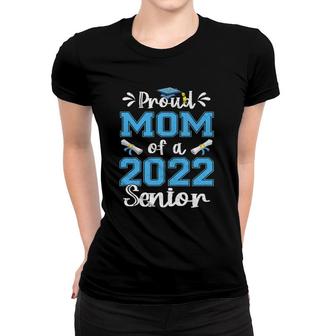 Funny Proud Mom Of A Class Of 2022 Senior Graduation Gift Women T-shirt | Mazezy