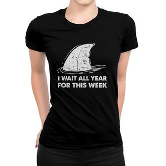 Funny Shark I Wait All Year For This Week Women T-shirt | Mazezy