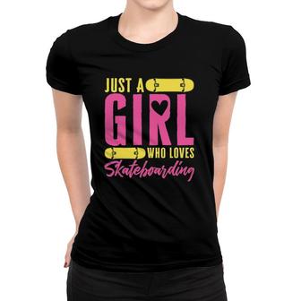 Funny Skateboard Just A Girl Who Loves Skateboarding Women T-shirt | Mazezy