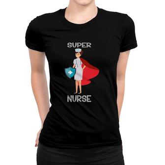 Funny Super Nurse Superhero Women Women T-shirt | Mazezy