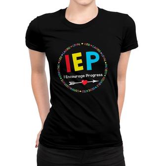 Funny Teacher Iep Tee I Encourage Progress Special Education Women T-shirt | Mazezy
