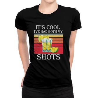 Funny Tequila It's Cool I've Had Both My Shots Women T-shirt | Mazezy