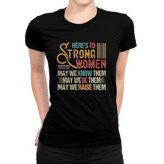 Funny Vintage Strong Women May We Know Be Raise Them Women T-shirt | Mazezy