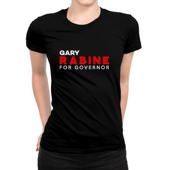 Gary Rabine For Governor T Women T-shirt | Mazezy