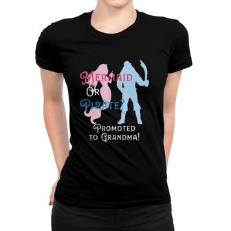 Gender Reveal Mermaid Or Pirate Promoted To Grandma Women T-shirt | Mazezy