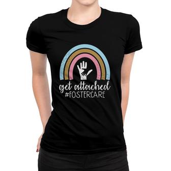 Get Attached Foster Care Biological Mom Adoptive Women T-shirt | Mazezy