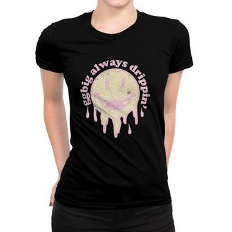 Ggbig Always Drippin Pledge Rush Alumnae Sorority Vintage Women T-shirt | Mazezy