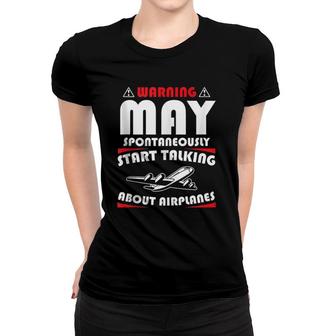 Gift Warning May Spontaneously Start Talking About Airplanes Women T-shirt | Mazezy