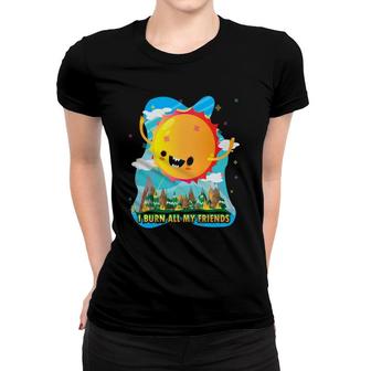 Global Climate Earth Change The Sun Is Nature's Friend Funny Women T-shirt | Mazezy