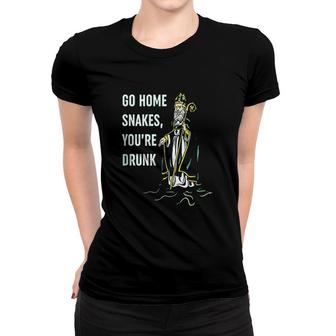 Go Home Snakes Youre Drunk Funny St Patrick Day Irish Pride Women T-shirt - Thegiftio UK