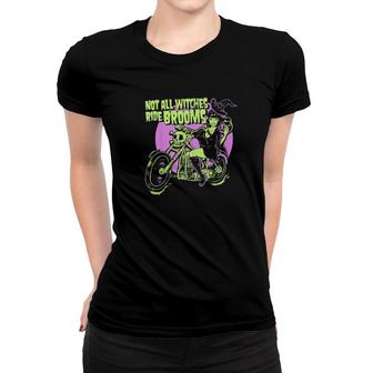 Halloween Witch – Not All Witches Ride Brooms Tee Women T-shirt | Mazezy