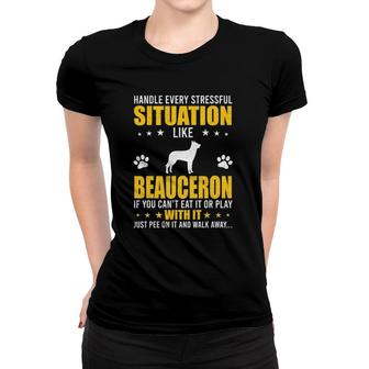 Handle Stressful Situation Beauceron Dog Lovers Women T-shirt | Mazezy
