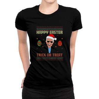 Happy Easter Trick Or Treat Anti-Joe Biden Christmas 2021 Women T-shirt | Mazezy