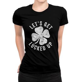 Happy St Patrick's Day Let's Get Lucked Up Hat Leprechaun Women T-shirt | Mazezy