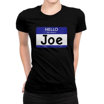 Hello My Name Is Joe Personalized Women T-shirt | Mazezy UK