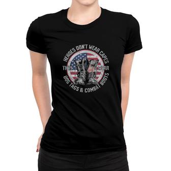 Heroes Don’T Wear Capes, They Wear Dog Tags & Combat Boots Women T-shirt | Mazezy