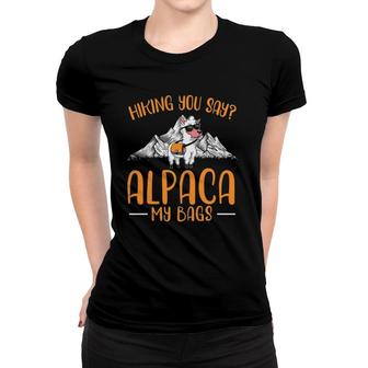 Hiking You Say Alpaca My Bags Mountain Climbing Llama Women T-shirt | Mazezy