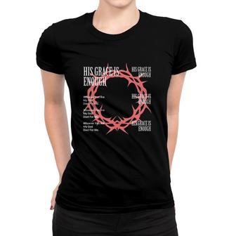 His Grace Is Enough Version Crown Of Thorns Women T-shirt | Mazezy