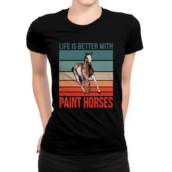 Horseback Rider Horse Riding Life Is Better Paint Horses Women T-shirt | Mazezy