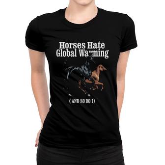 Horses Hate Global Warming And So Do I Women T-shirt | Mazezy