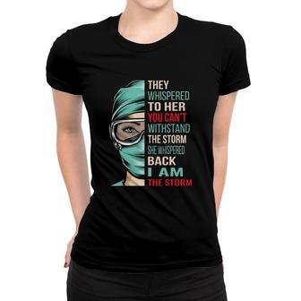 I Am The Storm Nursing Rn Nurse Women T-shirt | Mazezy