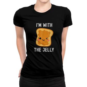 I Am With The Jelly Peanut Butter Best Friend Couples Women T-shirt - Thegiftio UK