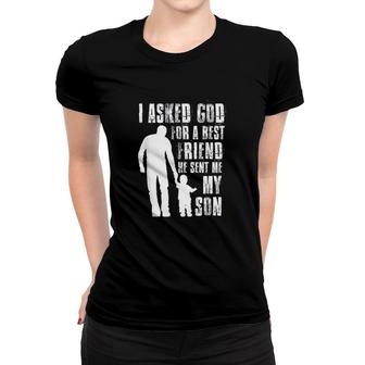I Asked God For A Best Friend He Sent Me My Son Fathers Day Women T-shirt - Thegiftio UK