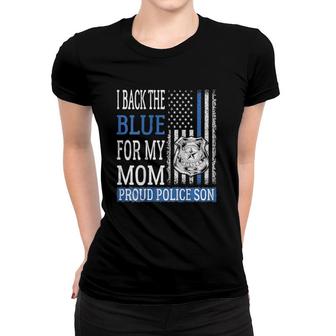 I Back The Blue For My Mom - Proud Police Son Thin Blue Line Women T-shirt | Mazezy