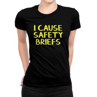 I Cause Safety Briefs Premium Women T-shirt | Mazezy
