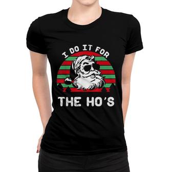 I Do It For The Ho’S Inappropriate Christmas Women T-shirt | Mazezy