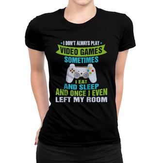 I Don't Always Play Video Games Cute Gamer Boys Teens Women T-shirt | Mazezy