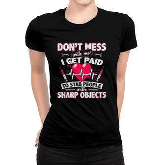I Get Paid To Stab Phlebotomy Technician Phlebotomist Nurse Women T-shirt | Mazezy