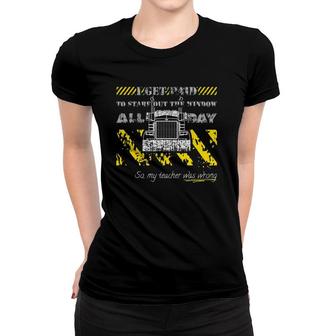 I Get Paid To Stare Out The Window All Day Teacher Was Wrong Women T-shirt | Mazezy