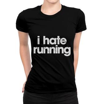 I Hate Running For Marathon Lovers Women T-shirt | Mazezy UK
