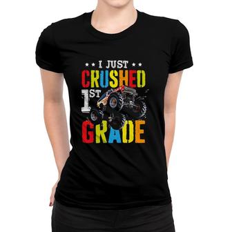 I Just Crushed 1St Grade Gift Graduation Boys Monster Truck Women T-shirt | Mazezy