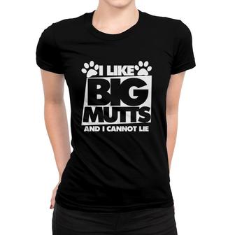 I Like Big Mutts And I Cannot Lie Dog Women T-shirt | Mazezy