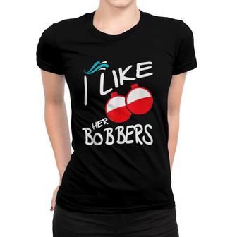 I Like Her Bobbers Funny Couple Matching Fishing Women T-shirt | Mazezy