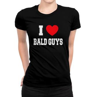 I Love Bald Guys Women T-shirt | Mazezy