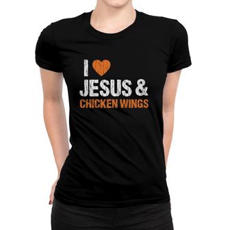 I Love Chicken Wings & Jesus Funny Food Eating Lover Gift Women T-shirt | Mazezy