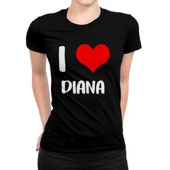 I Love Diana My Valentine Sorry Ladies Guys Heart Belongs Women T-shirt | Mazezy