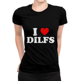I Love Dilfs Women T-shirt | Mazezy