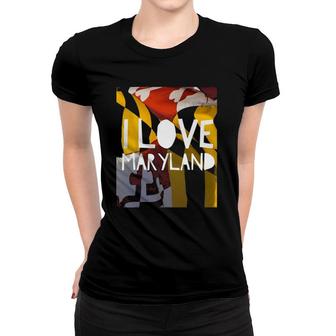 I Love Maryland For Maryland Day Women T-shirt | Mazezy
