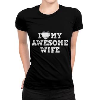 I Love My Awesome Wife Women T-shirt | Mazezy